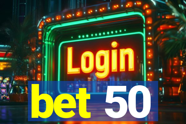 bet 50